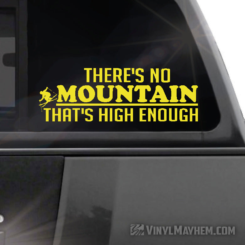 There&#39;s no Mountain that&#39;s high enough Skier vinyl sticker