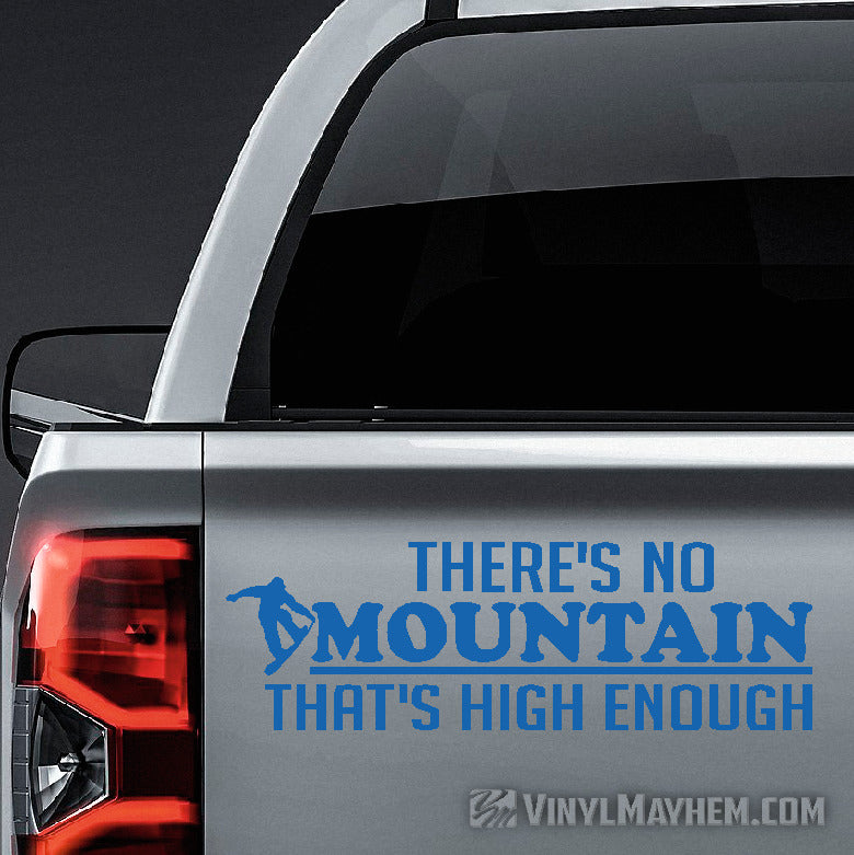 There&#39;s no Mountain that&#39;s high enough Snowboarder vinyl sticker