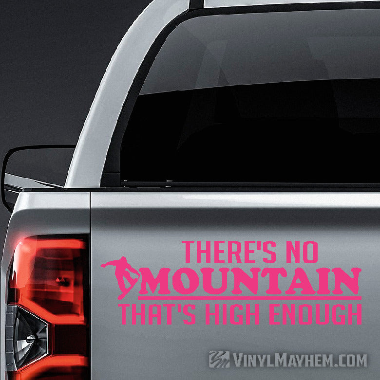 There&#39;s no Mountain that&#39;s high enough Snowboarder vinyl sticker