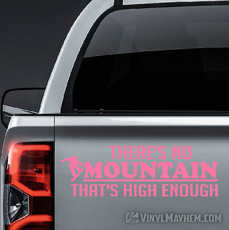 There&#39;s no Mountain that&#39;s high enough Snowboarder vinyl sticker