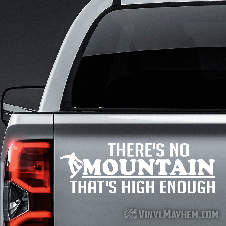 There&#39;s no Mountain that&#39;s high enough Snowboarder vinyl sticker