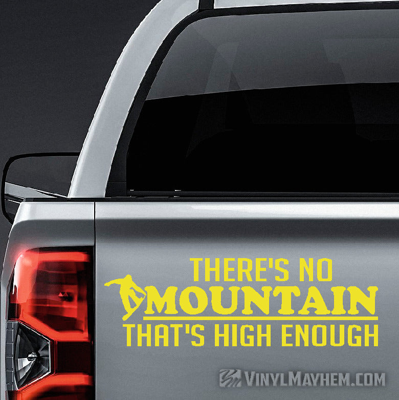 There&#39;s no Mountain that&#39;s high enough Snowboarder vinyl sticker