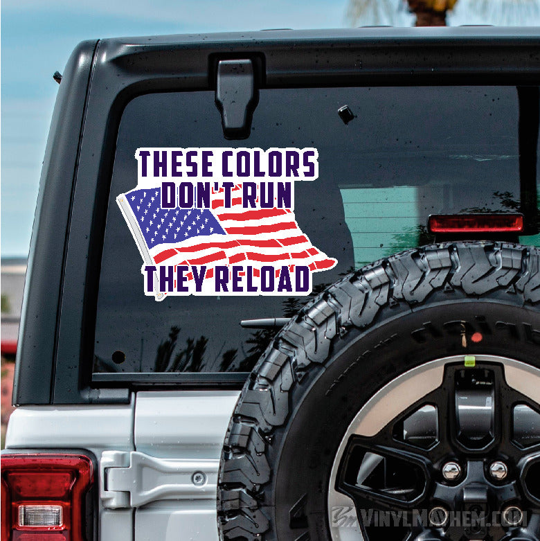These Colors Don&#39;t Run They Reload American Flag sticker