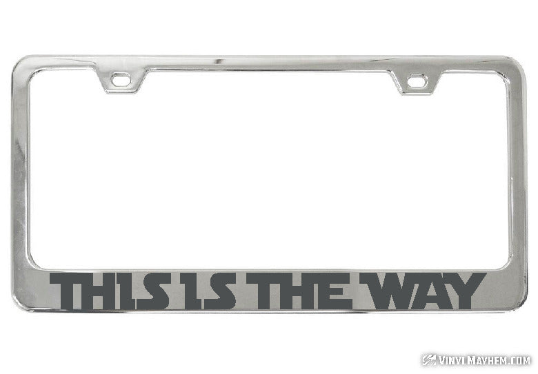 This Is The Way chrome license plate frame