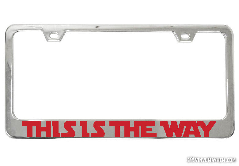 This Is The Way chrome license plate frame