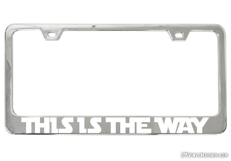 This Is The Way chrome license plate frame
