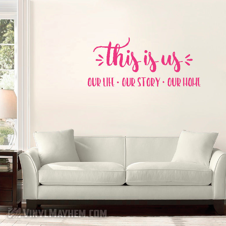 This Is Us Our Life Our Story Our Home vinyl sticker