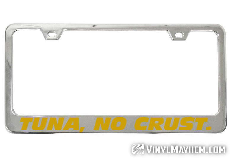 Tuna No Crust chrome license plate frame