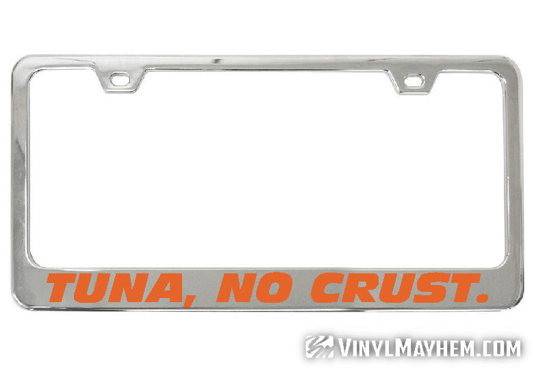Tuna No Crust chrome license plate frame