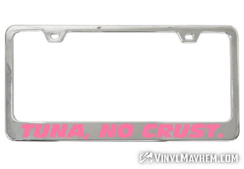Tuna No Crust chrome license plate frame
