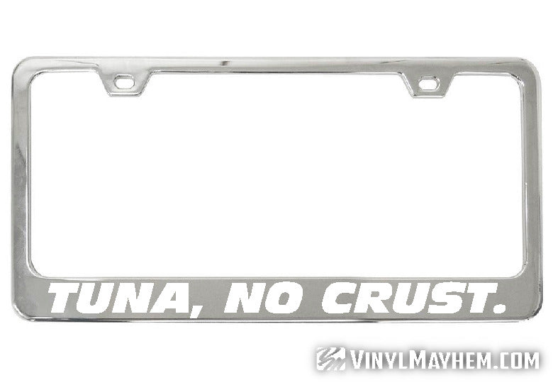Tuna No Crust chrome license plate frame