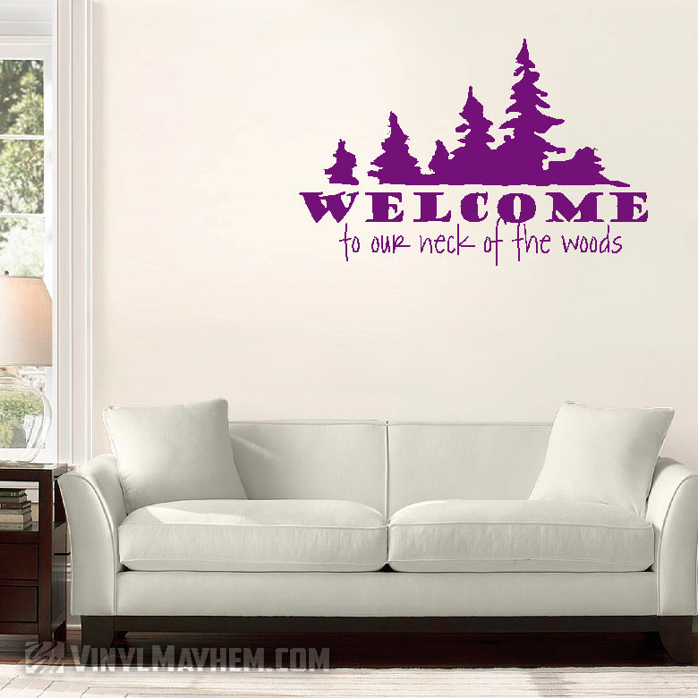 Welcome to our neck of the woods vinyl sticker