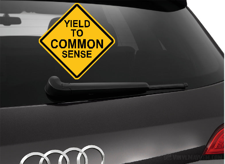 Yield To Common Sense caution sign sticker