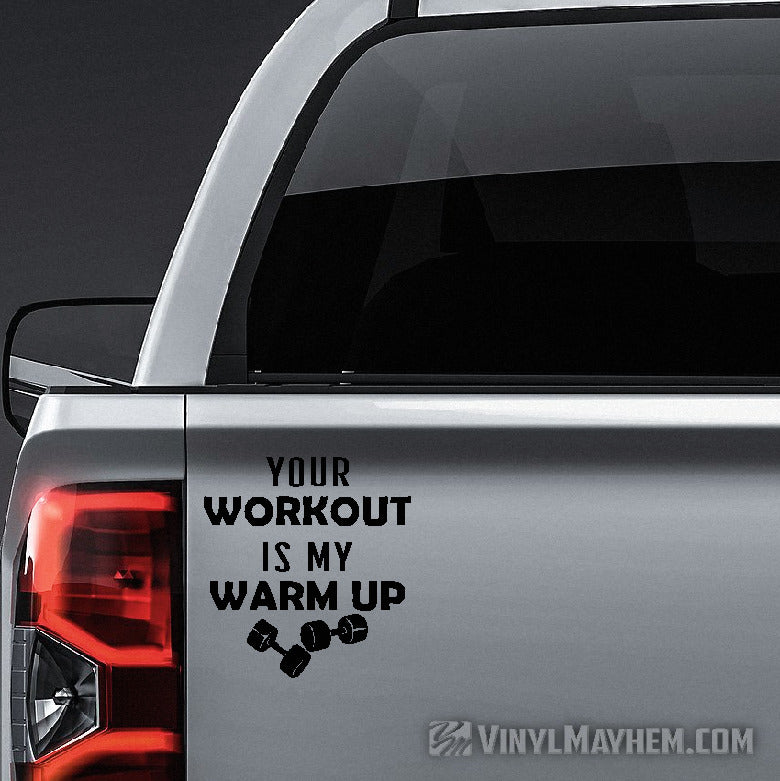 Your Workout Is My Warm Up vinyl sticker