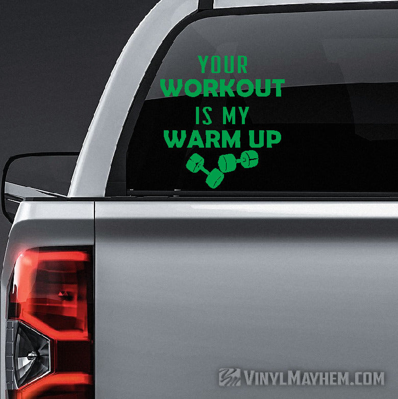Your Workout Is My Warm Up vinyl sticker