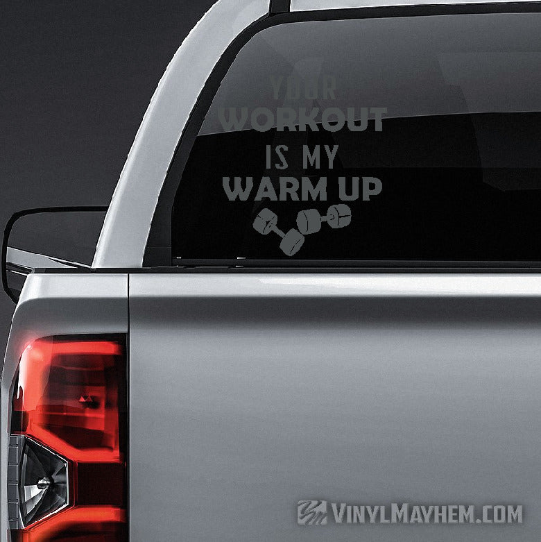 Your Workout Is My Warm Up vinyl sticker