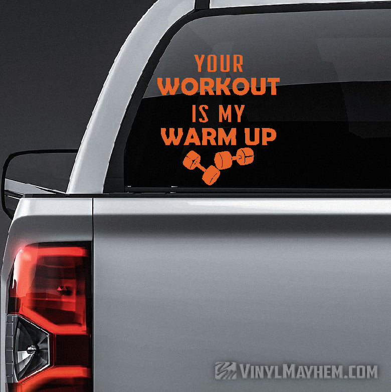 Your Workout Is My Warm Up vinyl sticker