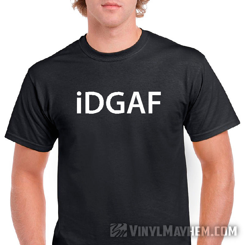 I Don&#39;t Give A F iDGAF T-Shirt