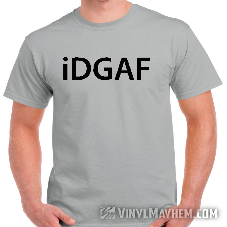 I Don&#39;t Give A F iDGAF T-Shirt