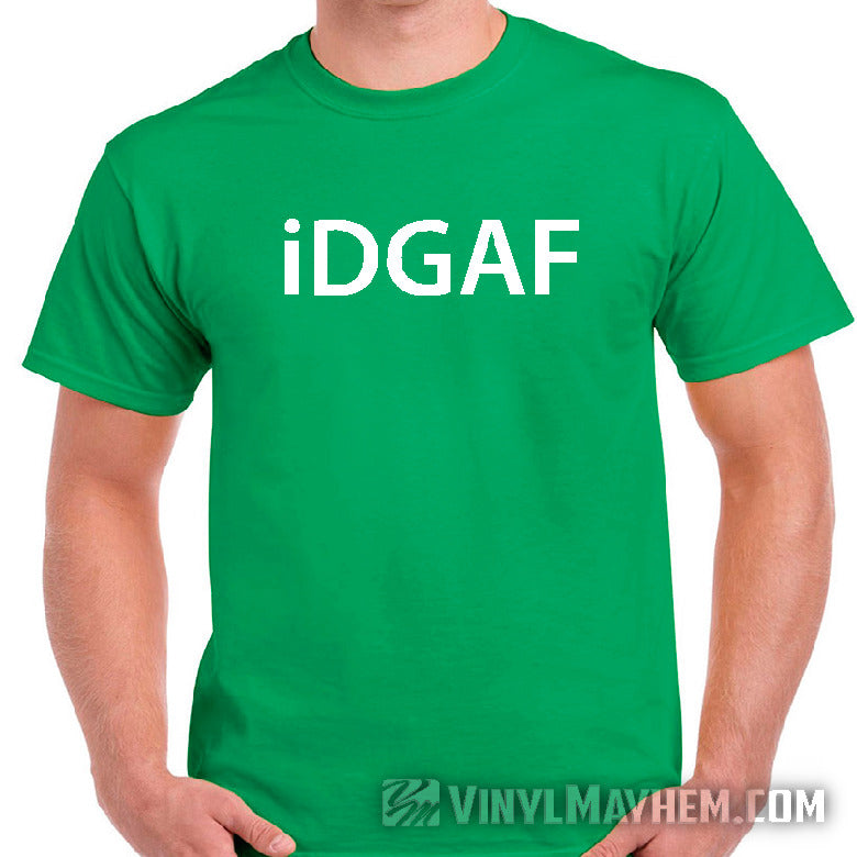 I Don&#39;t Give A F iDGAF T-Shirt