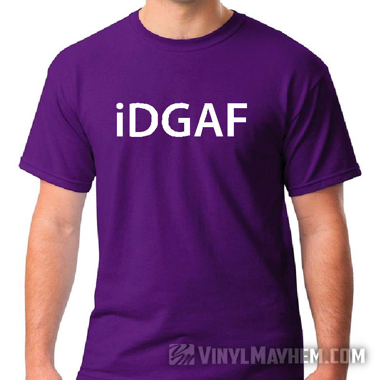 I Don&#39;t Give A F iDGAF T-Shirt
