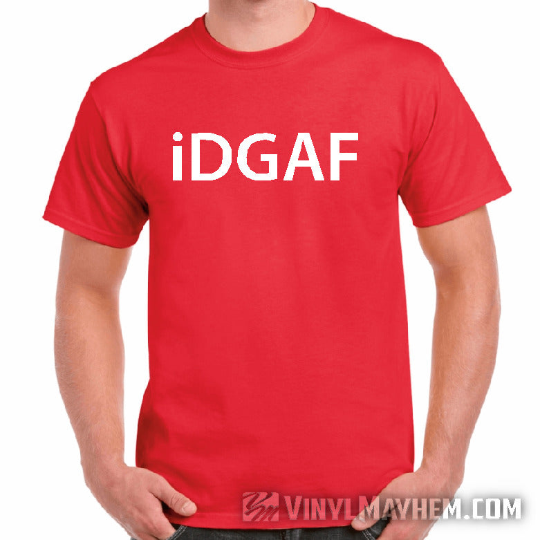 I Don&#39;t Give A F iDGAF T-Shirt